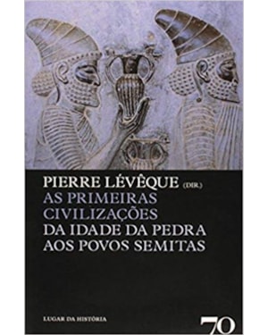 As primeiras civilizações: da idade da pedra aos povos semitas