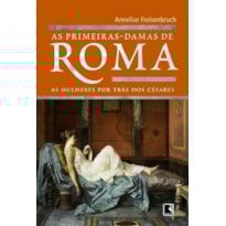 AS PRIMEIRAS-DAMAS DE ROMA