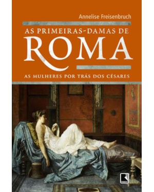 AS PRIMEIRAS-DAMAS DE ROMA