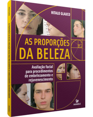As proporções da beleza: avaliação facial para procedimentos de embelezamento e rejuvenescimento