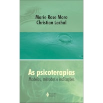 AS PSICOTERAPIAS: MODELOS, MÉTODOS E INDICAÇÕES