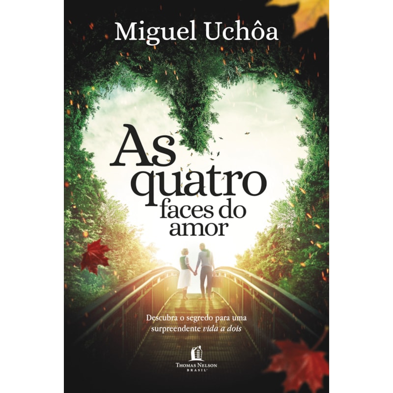 AS QUATRO FACES DO AMOR: DESCUBRA O SEGREDO PARA UMA SURPREENDENTE VIDA A DOIS
