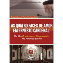 AS QUATRO FACES DO AMOR EM ERNESTO CARDENAL: POR UM CRISTIANISMO PROGRESSISTA NA AMÉRICA LATINA