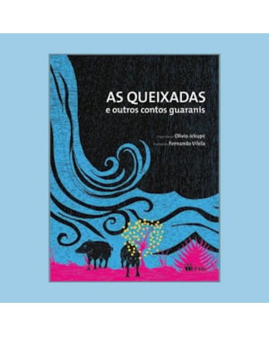 AS QUEIXADAS E OUTROS CONTOS GUARANI