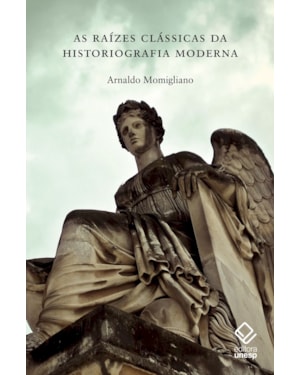 AS RAÍZES CLÁSSICAS DA HISTORIOGRAFIA MODERNA