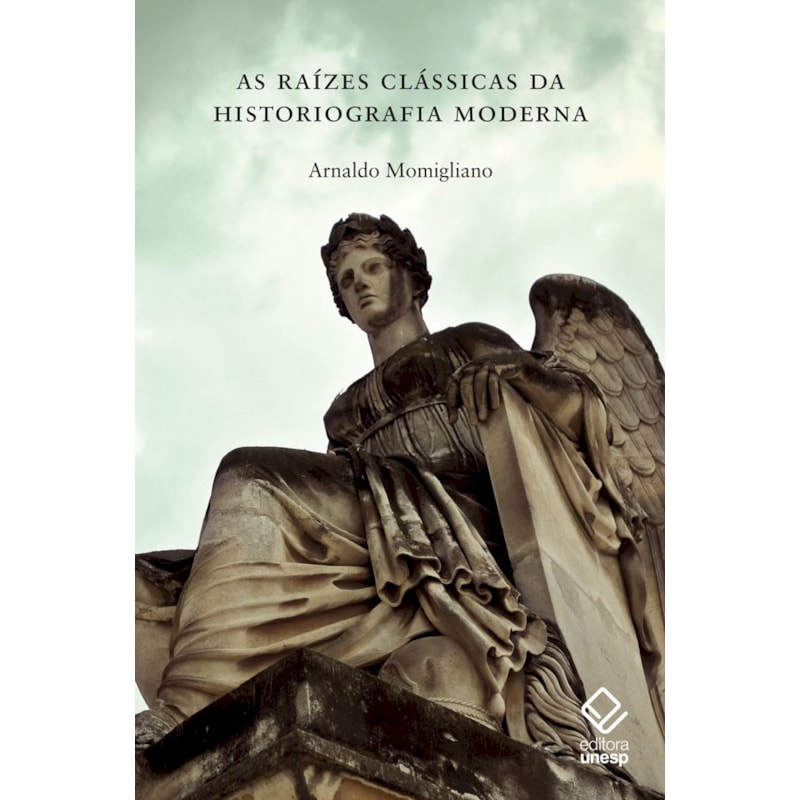 AS RAÍZES CLÁSSICAS DA HISTORIOGRAFIA MODERNA