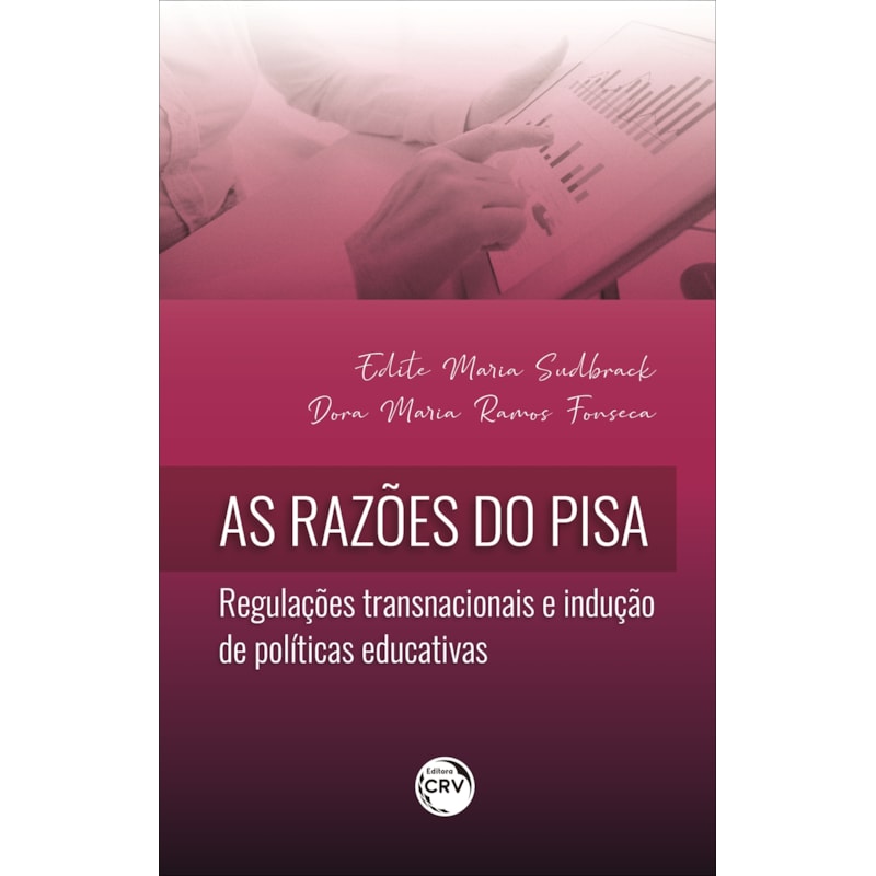 AS RAZÕES DO PISA: REGULAÇÕES TRANSNACIONAIS E INDUÇÃO DE POLÍTICAS EDUCATIVAS