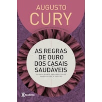 AS REGRAS DE OURO DOS CASAIS SAUDÁVEIS: UM FASCINANTE PROGRAMA PARA DESENVOLVER A EMOÇÃO - 3ª EDIÇÃO (BIBLIOTECA AUGUSTO CURY)