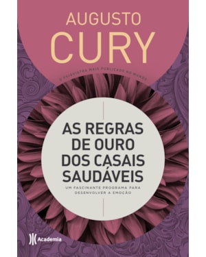 AS REGRAS DE OURO DOS CASAIS SAUDÁVEIS: UM FASCINANTE PROGRAMA PARA DESENVOLVER A EMOÇÃO - 3ª EDIÇÃO (BIBLIOTECA AUGUSTO CURY)