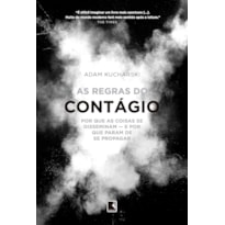 AS REGRAS DO CONTÁGIO: POR QUE AS COISAS SE DISSEMINAM - E POR QUE PARAM DE SE PROPAGAR