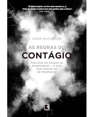 AS REGRAS DO CONTÁGIO: POR QUE AS COISAS SE DISSEMINAM - E POR QUE PARAM DE SE PROPAGAR