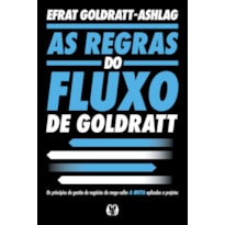 As Regras do Fluxo de Goldratt (Rules of Flow): Os princípios de gestão de negócios do mega-seller "A meta" aplicados a projetos.