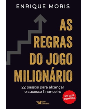 AS REGRAS DO JOGO MILIONÁRIO: 22 PASSOS PARA ALCANÇAR O SUCESSO FINANCEIRO
