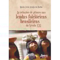 AS RELAÇÕES DE GÊNERO NAS LENDAS FOLCLÓRICAS BRASILEIRAS DO SÉCULO XXI