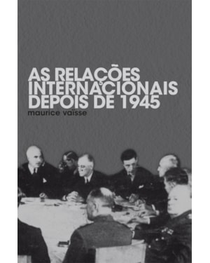 AS RELAÇÕES INTERNACIONAIS DEPOIS DE 1945