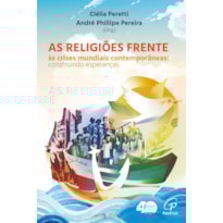 AS RELIGIÕES FRENTE ÀS CRISES MUNDIAIS CONTEMPORÂNEAS: CONSTRUINDO ESPERANÇAS
