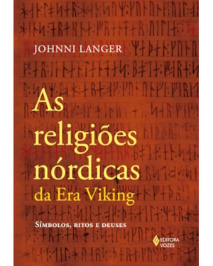 AS RELIGIÕES NÓRDICAS DA ERA VIKING: SÍMBOLOS, RITOS E DEUSES
