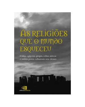 AS RELIGIÕES QUE O MUNDO ESQUECEU