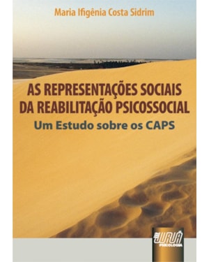 AS REPRESENTAÇÕES SOCIAIS DA REABILITAÇÃO PSICOSSOCIAL - UM ESTUDO SOBRE OS CAPS