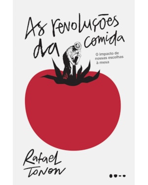 As revoluções da comida: o impacto de nossas escolhas à mesa
