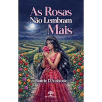 AS ROSAS NÃO LEMBRAM MAIS