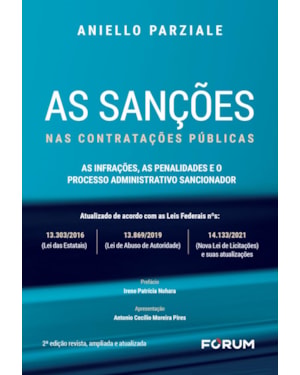 As sanções nas contratações públicas. as infrações, as penalidades e o processo administrativo sancionador: atualizado de acordo com as leis federais nº 13.303/2016 (lei das estatais), nº 13.869/19 (lei de abuso de autoridade) e nº 14.133/2021 (nova