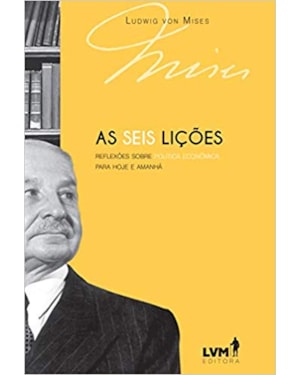 AS SEIS LIÇÕES: REFLEXÕES SOBRE POLÍTICA ECONÔMICA PARA HOJE E AMANHÃ