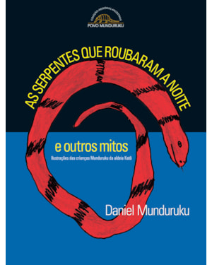 AS SERPENTES QUE ROUBARAM A NOITE E OUTROS MITOS