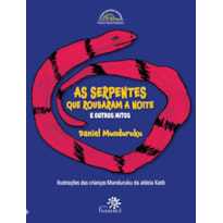AS SERPENTES QUE ROUBARAM A NOITE E OUTROS MITOS