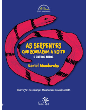AS SERPENTES QUE ROUBARAM A NOITE E OUTROS MITOS