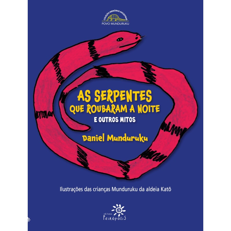 AS SERPENTES QUE ROUBARAM A NOITE E OUTROS MITOS