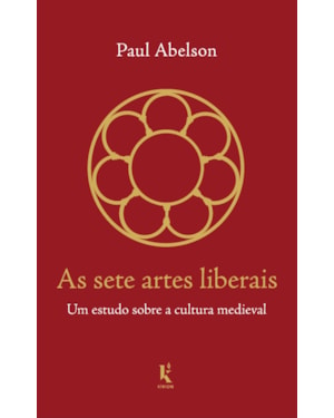 AS SETE ARTES LIBERAIS: UM ESTUDO SOBRE A CULTURA MEDIEVAL