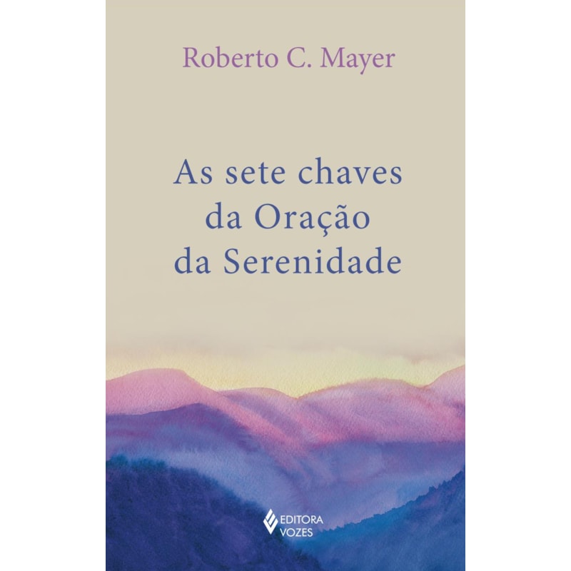 AS SETE CHAVES DA ORAÇÃO DA SERENIDADE