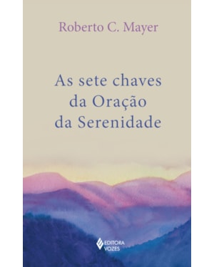 AS SETE CHAVES DA ORAÇÃO DA SERENIDADE