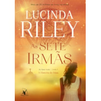 AS SETE IRMÃS (AS SETE IRMÃS - LIVRO 1): A HISTÓRIA DE MAIA