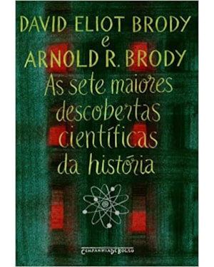 AS SETE MAIORES DESCOBERTAS CIENTÍFICAS DA HISTÓRIA