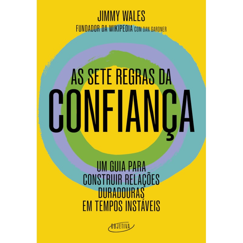 AS SETE REGRAS DA CONFIANÇA: UM GUIA PARA CONSTRUIR RELAÇÕES DURADOURAS EM TEMPOS INSTÁVEIS