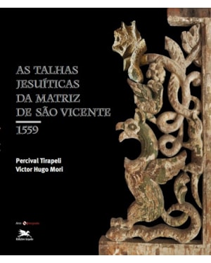 AS TALHAS JESUÍTICAS DA MATRIZ DE SÃO VICENTE: 1559