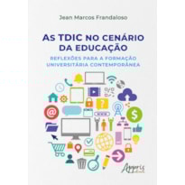AS TDIC NO CENÁRIO DA EDUCAÇÃO: REFLEXÕES PARA A FORMAÇÃO UNIVERSITÁRIA CONTEMPORÂNEA