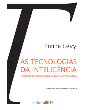 As tecnologias da inteligência: o futuro do pensamento na era da informática