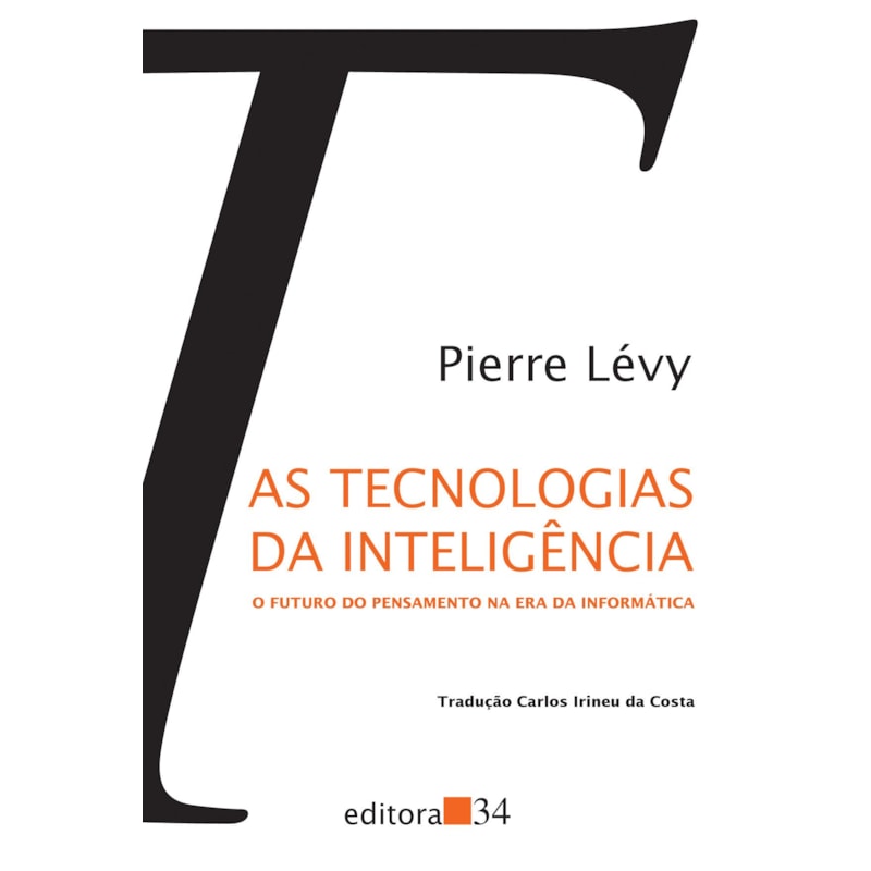 As tecnologias da inteligência: o futuro do pensamento na era da informática