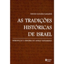 AS TRADIÇÕES HISTÓRICAS DE ISRAEL: INTRODUÇÃO À HISTÓRIA DO ANTIGO TESTAMENTO