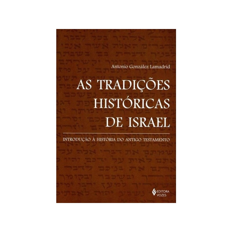 AS TRADIÇÕES HISTÓRICAS DE ISRAEL: INTRODUÇÃO À HISTÓRIA DO ANTIGO TESTAMENTO