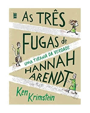 AS TRÊS FUGAS DE HANNAH ARENDT: UMA TIRANIA DA VERDADE