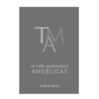 AS TRÊS MENSAGENS ANGÉLICAS - CAPA DURA