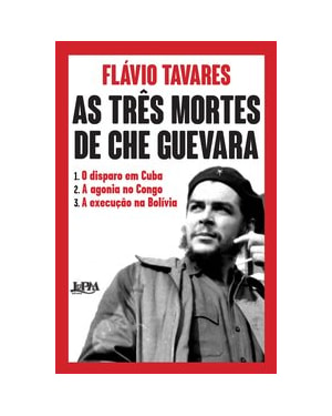 As três mortes de che guevara