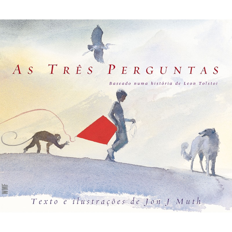 AS TRÊS PERGUNTAS: BASEADO NUMA HISTÓRIA DE LEON TOLSTOI