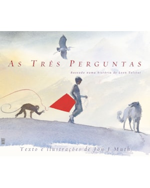 AS TRÊS PERGUNTAS: BASEADO NUMA HISTÓRIA DE LEON TOLSTOI