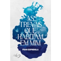 AS TREVAS QUE HABITAM EM MIM AS TREVAS QUE HABITAM EM MIM