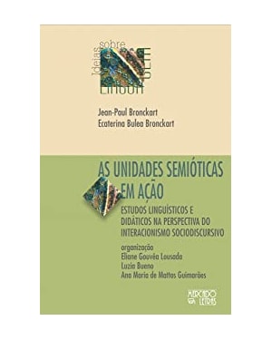 As unidades semióticas em ação: estudos linguísticos e didáticos na perspectiva do interacionismo sociodiscursivo
